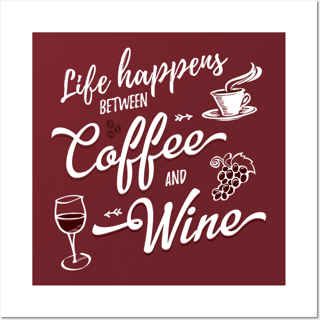 Life Happens Between Coffee And Wine Wall Art by Pushloop